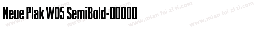 Neue Plak W05 SemiBold字体转换